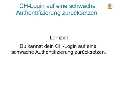 Onboarding CH-Login auf schwache Autentifizierung zurücksetzen de